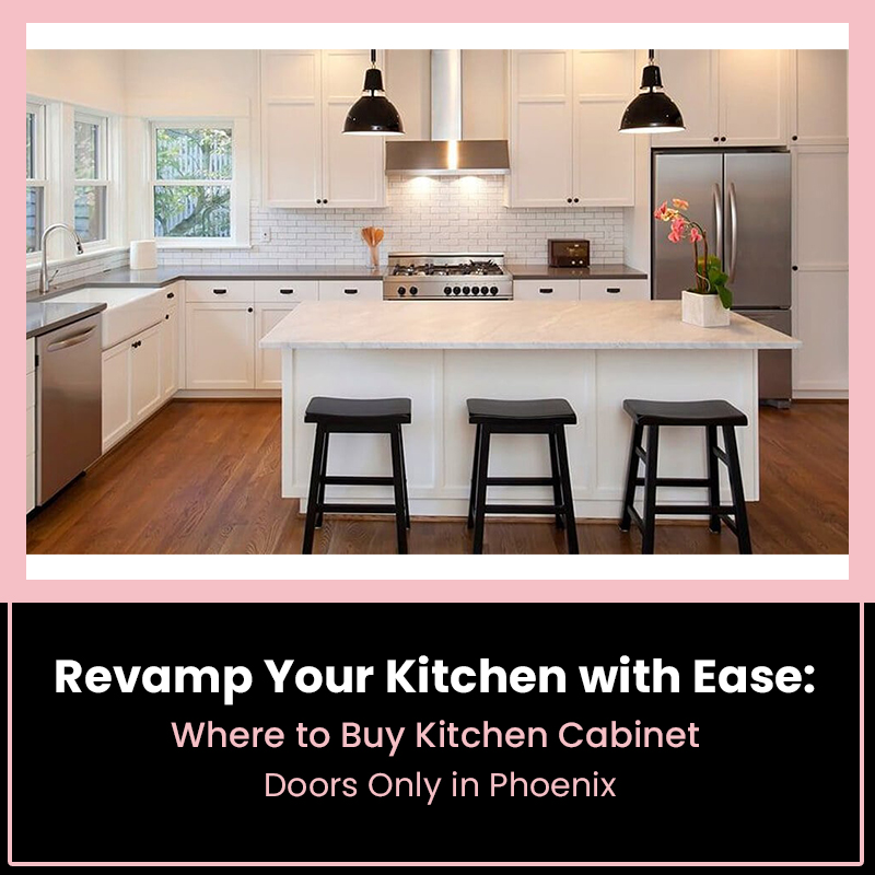 Where to buy kitchen cabinets doors only in phoenix?